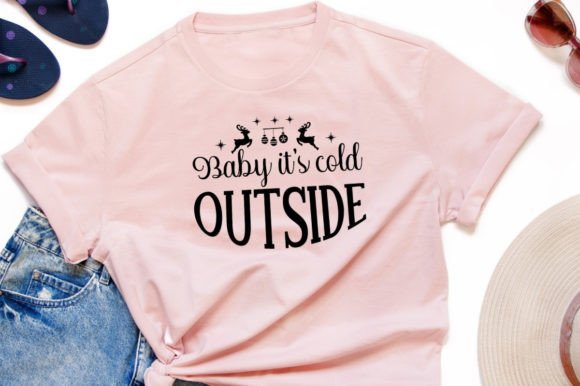 Baby Its Cold Outside Graphics & T-Shirt Designs