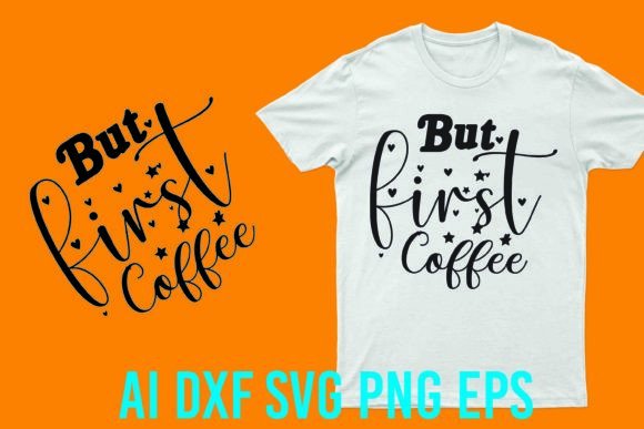 But First Coffee Vector Graphic for T-Shirt Designs