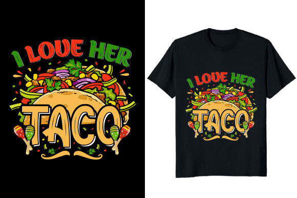 I Love Her Taco Graphics & T-Shirt Designs