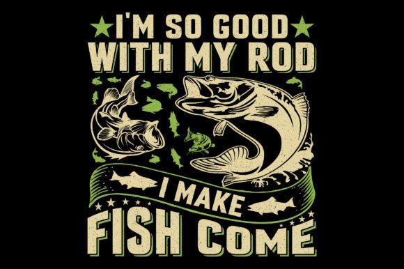 I m so Good Fishing Graphics & T-Shirt Designs