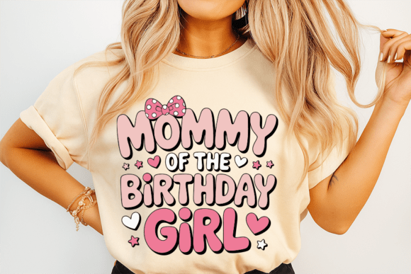 Mommy of the Birthday Girl Graphics for T-Shirt Designs