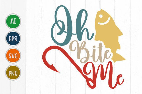 Oh Bite Me Fishing Graphics & T-Shirt Designs